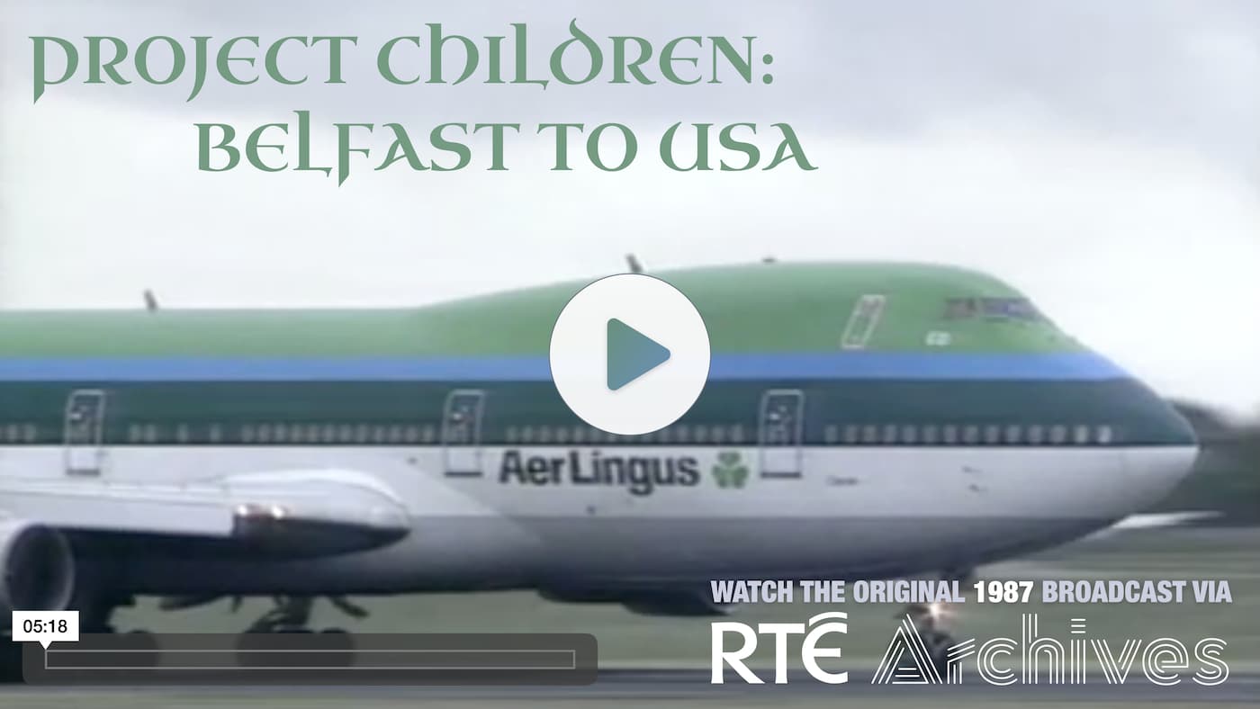 Watch RTE's 1987 broadcast Project Children: Belfast to USA